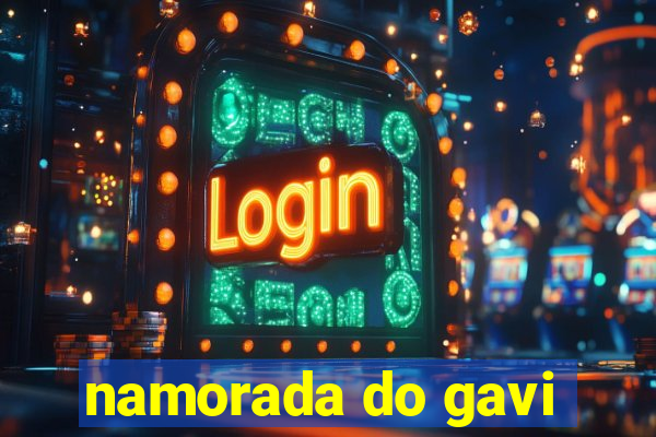 namorada do gavi